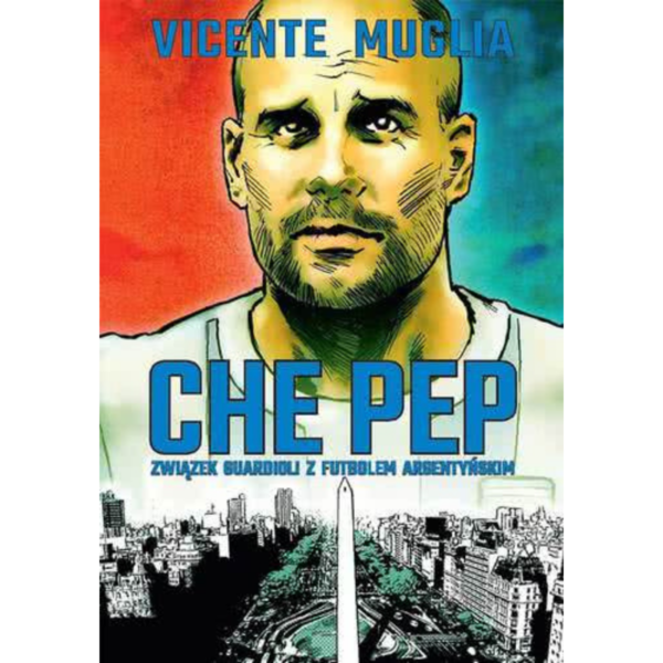 Che Pep. Związek Guardioli z futbolem argentyńskim