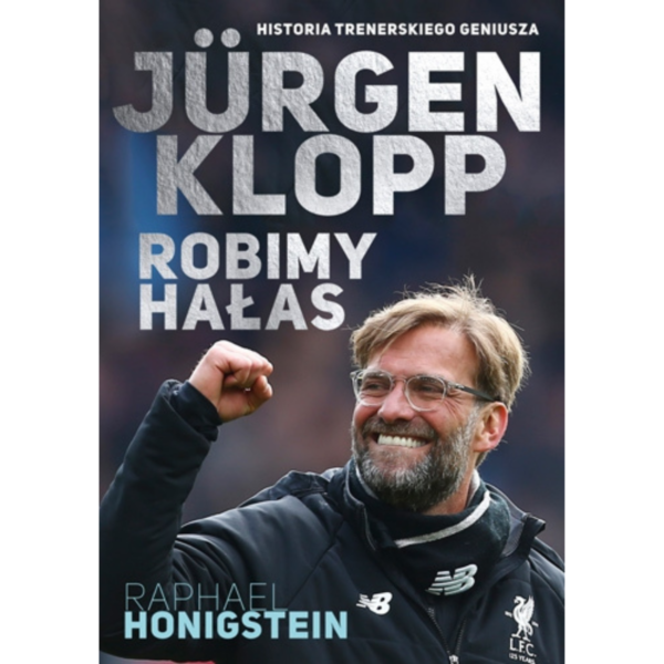 Jurgen Klopp. Robimy hałas